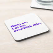 Bleib dran. Lass mir das überdenken Getränkeuntersetzer (Linke Seite)