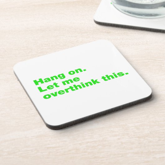 Bleib dran. Lass mir das überdenken Getränkeuntersetzer (Linke Seite)