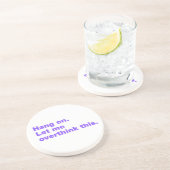 Bleib dran. Lass mir das überdenken Getränkeuntersetzer (Seite)