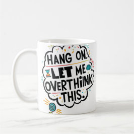 Bleib dran, lass mir das überdenken kaffeetasse