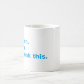 Bleib dran. Lass mir das überdenken Kaffeetasse (Mittel)