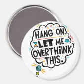 Bleib dran, lass mir das überdenken magnet (Vorderseite/Rückseite)