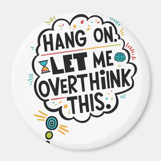 Bleib dran, lass mir das überdenken magnet (Vorne)