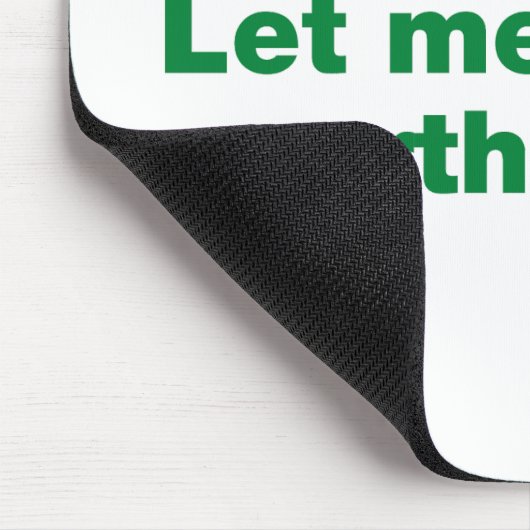 Bleib dran. Lass mir das überdenken Mousepad (Ecke)