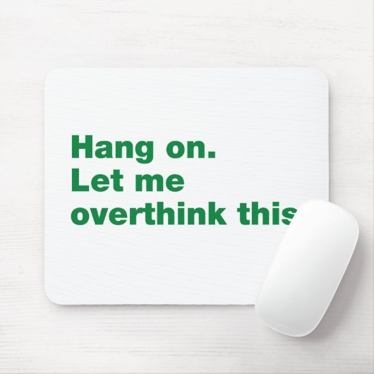 Bleib dran. Lass mir das überdenken Mousepad (Mit Mouse)