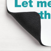 Bleib dran. Lass mir das überdenken Mousepad (Ecke)