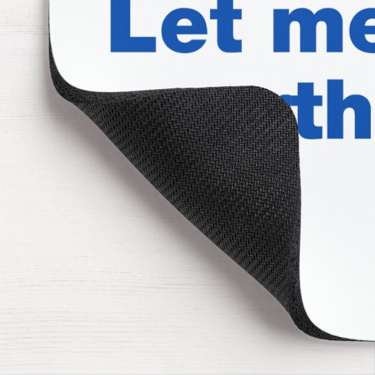 Bleib dran. Lass mir das überdenken Mousepad (Ecke)