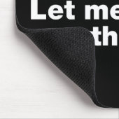 Bleib dran. Lass mir das überdenken Mousepad (Ecke)