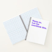 Bleib dran. Lass mir das überdenken Notizblock (Innenseite)