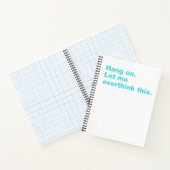 Bleib dran. Lass mir das überdenken Notizblock (Innenseite)