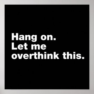 Bleib dran. Lass mir das überdenken Poster