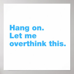 Bleib dran. Lass mir das überdenken Poster