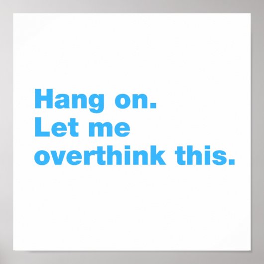 Bleib dran. Lass mir das überdenken Poster (Vorne)