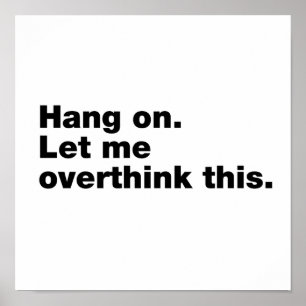 Bleib dran. Lass mir das überdenken Poster