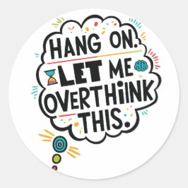 Bleib dran, lass mir das überdenken runder aufkleber