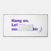 Bleib dran. Lass mir das überdenken Schreibtischunterlage (Tastatur & Maus)