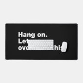 Bleib dran. Lass mir das überdenken Schreibtischunterlage (Tastatur & Maus)