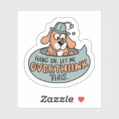 Bleib dran. Lass mir, das zu überdenken. Aufkleber (Blatt)