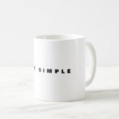 Bleib-einfach-Becher | Minimaler Spruch Kaffeetasse (VorderseiteRechts)