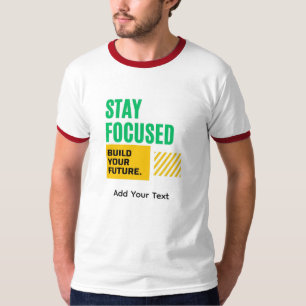 Bleib fokussiert, baue deine Zukunft Motivations-T T-Shirt