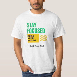 Bleib Fokussiert, Baue Deine Zukunft Motivations-T T-Shirt