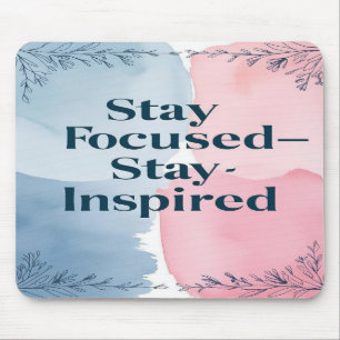 Bleib fokussiert Bleib inspiriert Mousepad