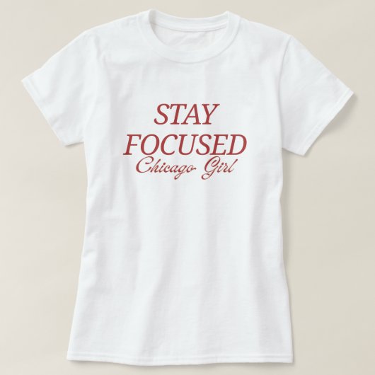 BLEIB FOKUSSIERT Chicago Mädchen T-Shirt (Design vorne)
