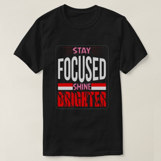 Bleib fokussiert, leuchte heller Basic Dark T-Shir T-Shirt (Design vorne)