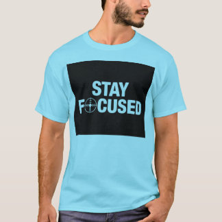 Bleib fokussiert T-Shirt