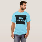 Bleib fokussiert T-Shirt (Vorne ganz)