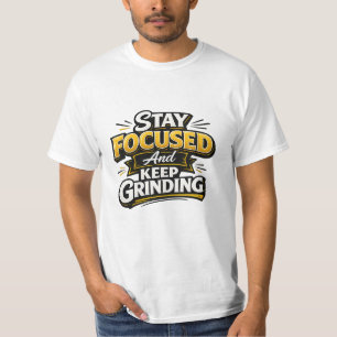 Bleib fokussiert und arbeite weiter T-Shirt