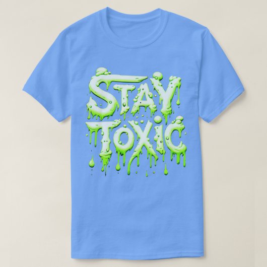 Bleib giftig T-Shirt (Design vorne)