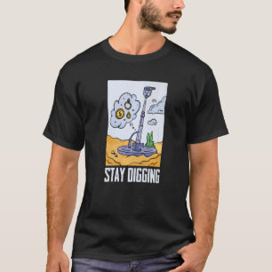 Bleib Grabend Gold Silber Prospektor Mineralien P T-Shirt