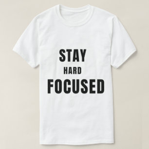 Bleib Hart Bleib Fokussiert T-Shirt