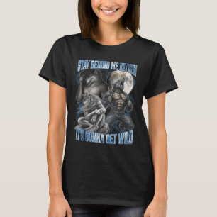 Bleib hinter mir, Kätzchen, es wird wild lustig Al T-Shirt