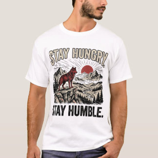 Bleib hungrig, bleib demütig Motivationswolf Berg T-Shirt