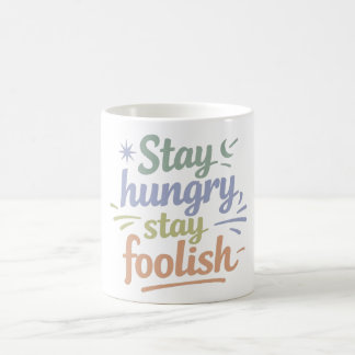 Bleib hungrig, bleib töricht Motivationsgeschenk T Kaffeetasse