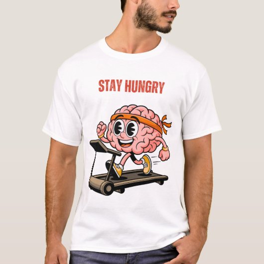 Bleib Hungrig T-Shirt (Vorderseite)