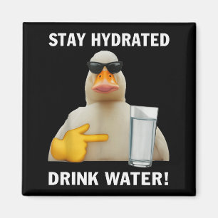 Bleib hydriert Trinke Wasser Lustiges Meme Ente Magnet