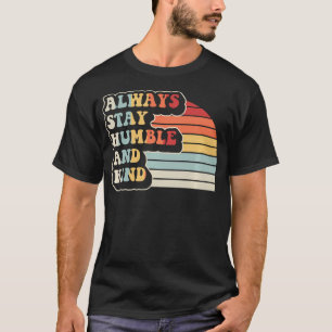 Bleib immer bescheiden und freundlich Retro 70er T-Shirt