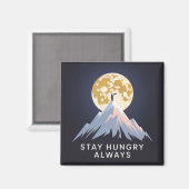 Bleib immer hungrig magnet (Vorderseite/Rückseite)
