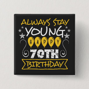 Bleib immer jung, glücklicher 70. Geburtstag Zitat Button