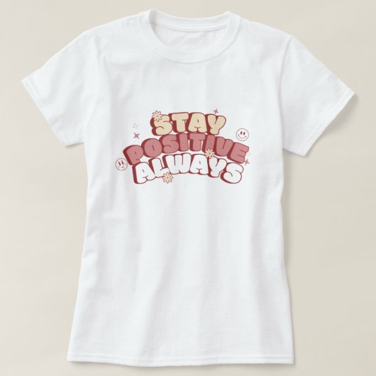 Bleib immer positiv T-Shirt (Design vorne)