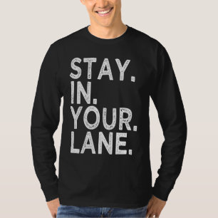 Bleib in deiner Spur Inspirierendes Meme Zitat Spr T-Shirt