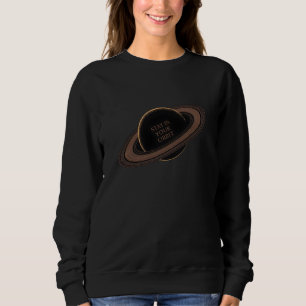 Bleib in deiner Umlaufbahn Sweatshirt