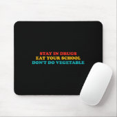 Bleib in Drogen Iss Deine Schule Mach kein Gemüse Mousepad (Mit Mouse)