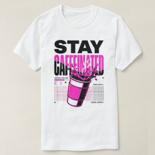 Bleib Koffeinhaltig Neon Punk Rosa Kaffeetasse Spr T-Shirt