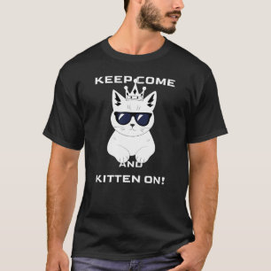 Bleib Komm und Kätzchen drauf! Grafik T-Shirt