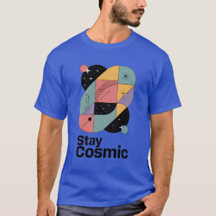 Bleib Kosmisch T-Shirt