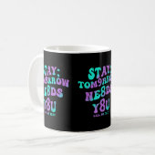 Bleib Morgen Braucht 988 Präventionsbewusstsein Kaffeetasse (Vorderseite Links)